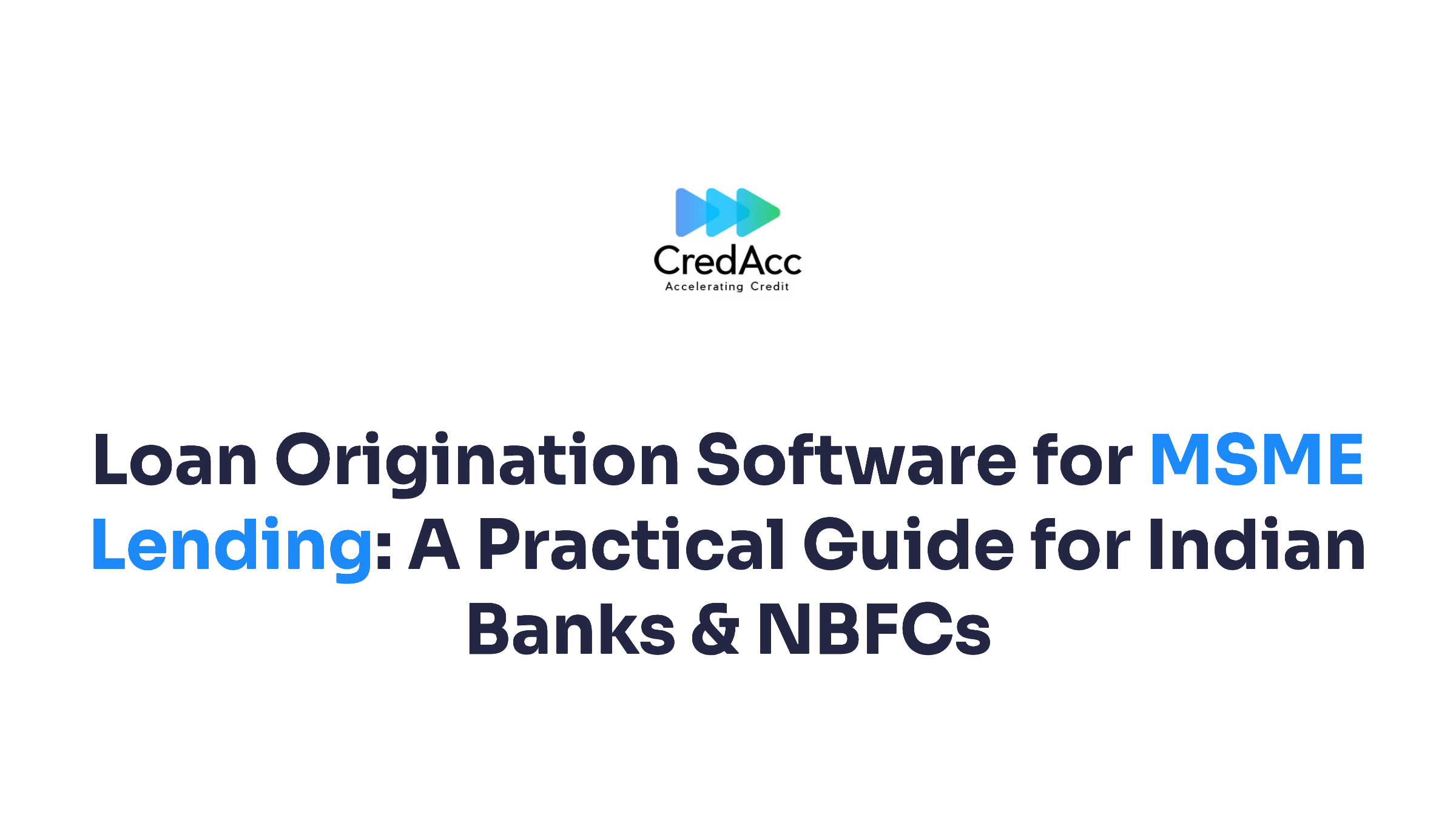 Loan Origination Software for MSME Lending: A Practical Guide for Indian Banks & NBFCs
