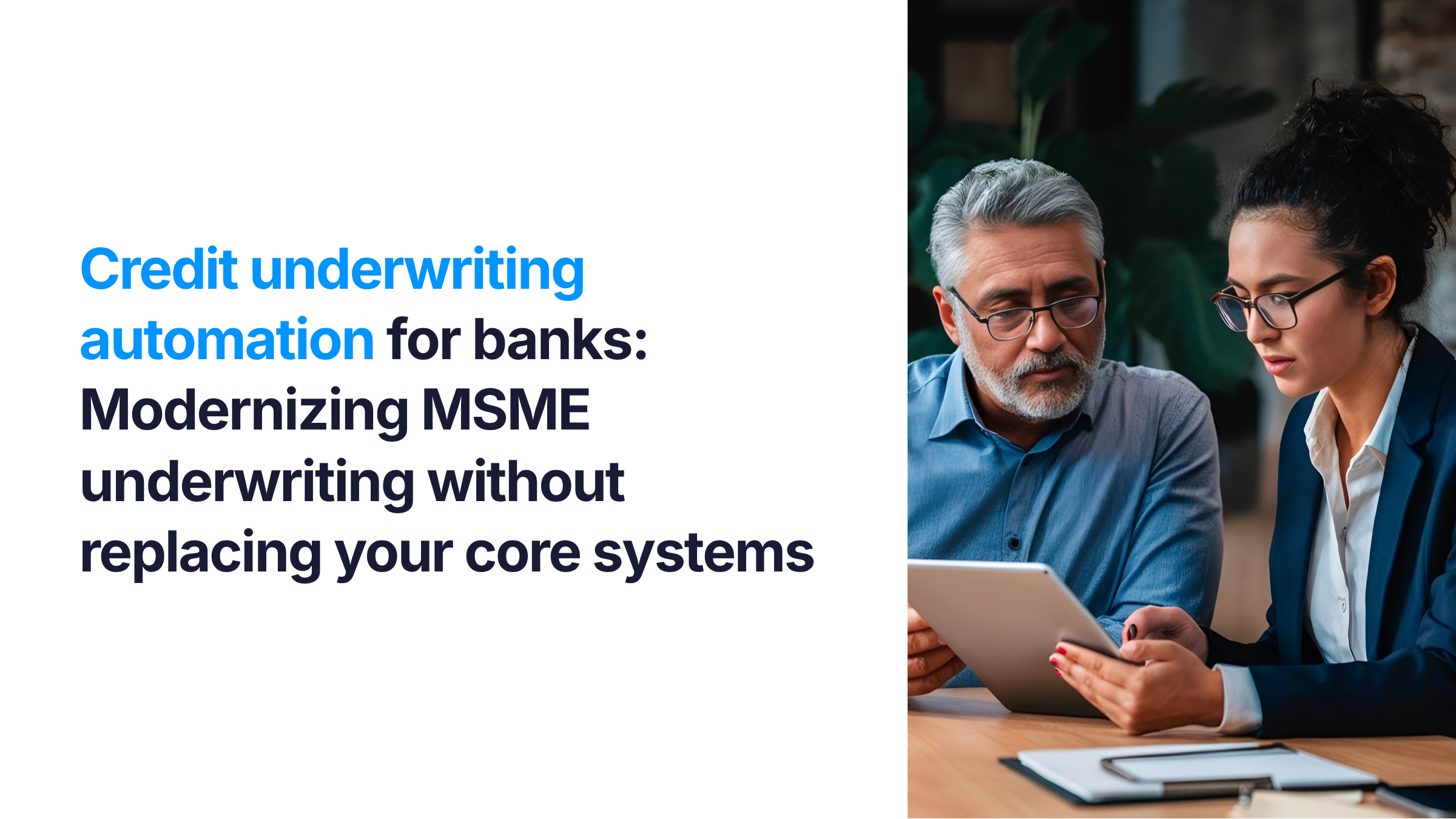 Credit underwriting automation for banks: Modernizing MSME underwriting without replacing your core systems